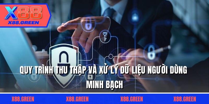 Quy trình thu thập và xử lý dữ liệu người dùng minh bạch